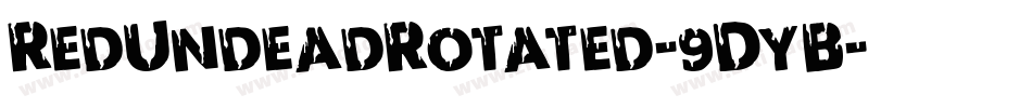 RedUndeadRotated-9DyB字体转换 RedUndeadRotated-9DyB字体转换
