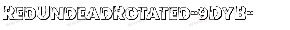 RedUndeadRotated-9DyB字体转换 RedUndeadRotated-9DyB字体转换