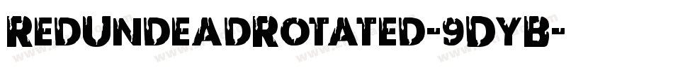 RedUndeadRotated-9DyB字体转换 RedUndeadRotated-9DyB字体转换