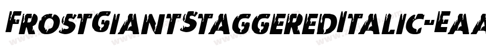 FrostGiantStaggeredItalic-EaayW字体转换 FrostGiantStaggeredItalic-EaayW字体转换