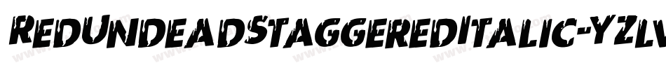 RedUndeadStaggeredItalic-YZlv字体转换 RedUndeadStaggeredItalic-YZlv字体转换