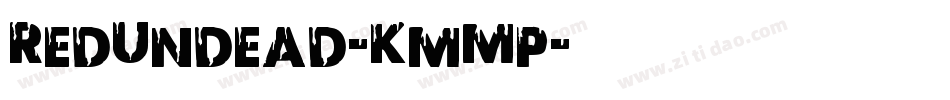 RedUndead-KmMp字体转换 RedUndead-KmMp字体转换