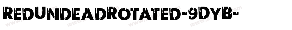 RedUndeadRotated-9DyB字体转换 RedUndeadRotated-9DyB字体转换