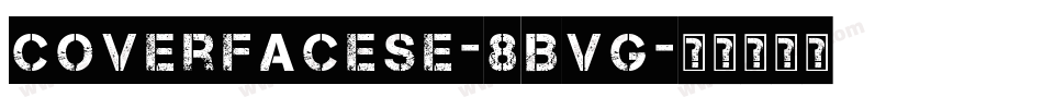CoverfaceSe-8Bvg字体转换