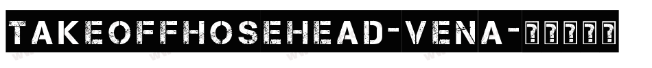 TakeOffHosehead-venA字体转换