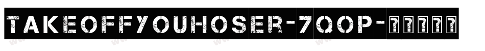 TakeOffYouHoser-7qOP字体转换