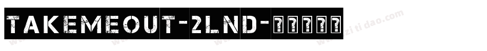 Takemeout-2Lnd字体转换