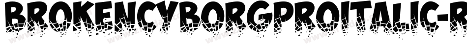 BrokenCyborgProItalic-RZ5o字体转换