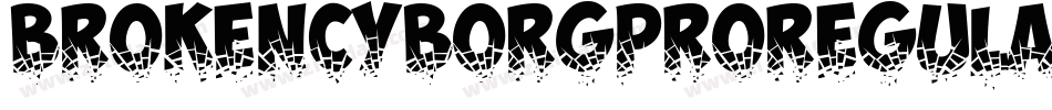 BrokenCyborgProRegular-BwA3字体转换 BrokenCyborgProRegular-BwA3字体转换