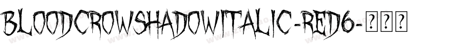 BloodCrowShadowItalic-REd6字体转换