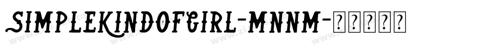 SimpleKindOfGirl-mnnm字体转换 SimpleKindOfGirl-mnnm字体转换