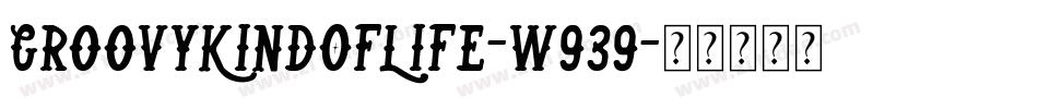 GroovyKindOfLife-w939字体转换