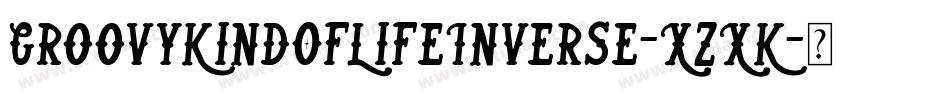 GroovyKindOfLifeInverse-XzXK字体转换