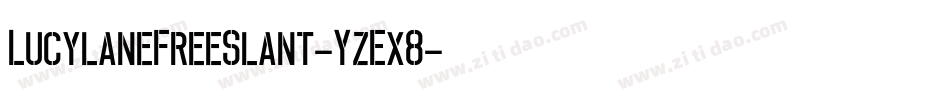 LucylaneFreeSlant-YzEx8字体转换 LucylaneFreeSlant-YzEx8字体转换
