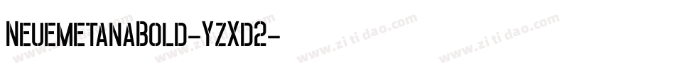 NeuemetanaBold-YzXd2字体转换 NeuemetanaBold-YzXd2字体转换