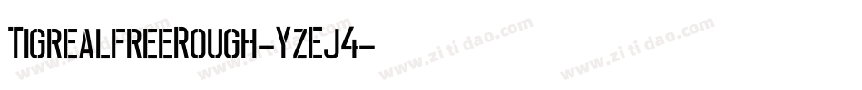 TigrealfreeRough-YzEj4字体转换