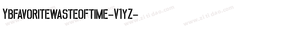Ybfavoritewasteoftime-V1yZ字体转换