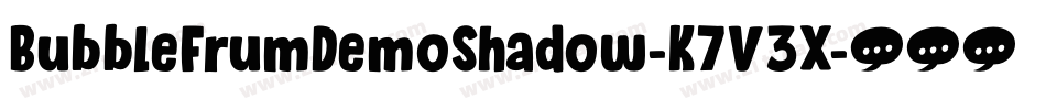 BubbleFrumDemoShadow-K7V3X字体转换