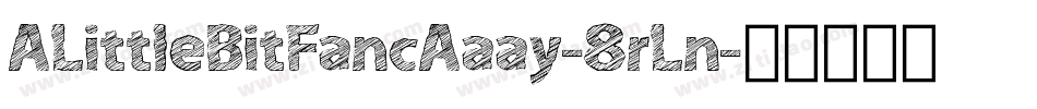 ALittleBitFancAaay-8rLn字体转换