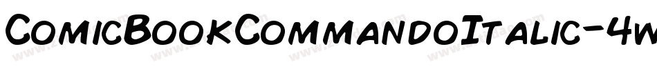 ComicBookCommandoItalic-4w6D字体转换 ComicBookCommandoItalic-4w6D字体转换
