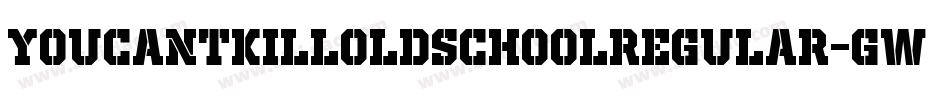 YouCantKillOldSchoolRegular-Gwrm字体转换
