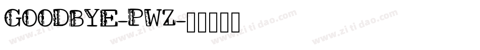 Goodbye-p77WZ字体转换 Goodbye-p77WZ字体转换