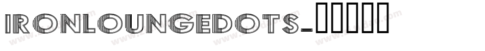 IRONLOUNGEDOTS字体转换