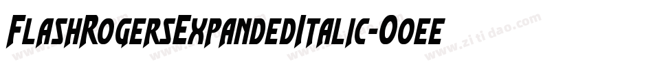 FlashRogersExpandedItalic-O0ee字体转换