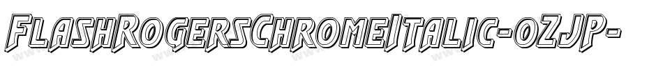 FlashRogersChromeItalic-0ZJP字体转换