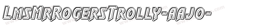 LmsMrRogersTrolly-aajo字体转换