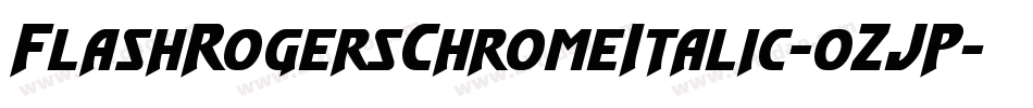 FlashRogersChromeItalic-0ZJP字体转换