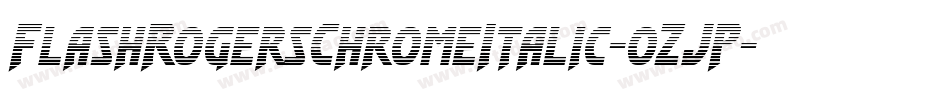 FlashRogersChromeItalic-0ZJP字体转换