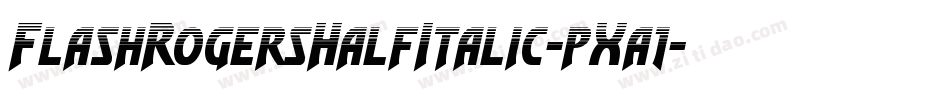 FlashRogersHalfItalic-pXa1字体转换
