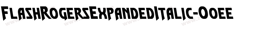 FlashRogersExpandedItalic-O0ee字体转换
