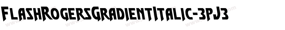 FlashRogersGradientItalic-3pJ3字体转换