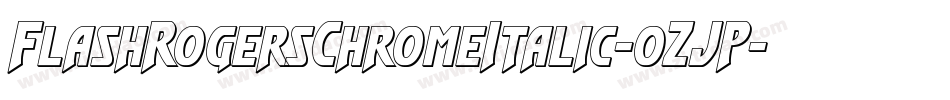 FlashRogersChromeItalic-0ZJP字体转换