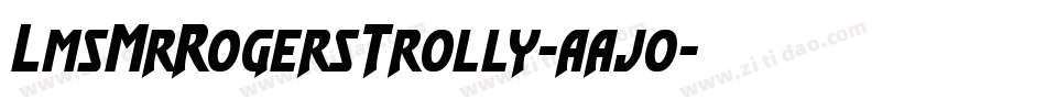 LmsMrRogersTrolly-aajo字体转换