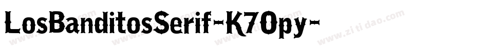 LosBanditosSerif-K7Opy字体转换 LosBanditosSerif-K7Opy字体转换
