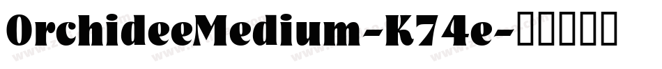 OrchideeMedium-K74e字体转换 OrchideeMedium-K74e字体转换
