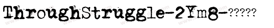 ThroughStruggle-2Ym8字体转换 ThroughStruggle-2Ym8字体转换