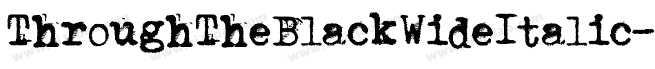 ThroughTheBlackWideItalic-4vMD字体转换