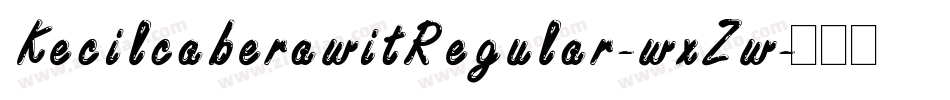 KecilcaberawitRegular-wxZw字体转换