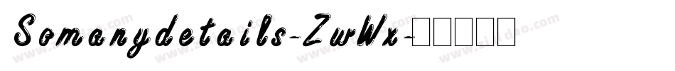 Somanydetails-ZwWx字体转换