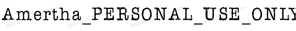 Amertha_PERSONAL_USE_ONLY字体转换 Amertha_PERSONAL_USE_ONLY字体转换