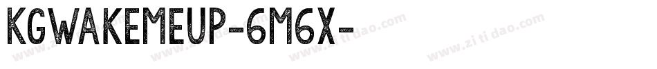 KgWakeMeUp-6M6x字体转换 KgWakeMeUp-6M6x字体转换