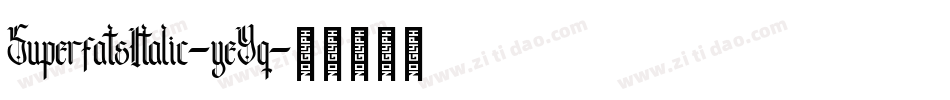 SuperfatsItalic-yeYq字体转换 SuperfatsItalic-yeYq字体转换