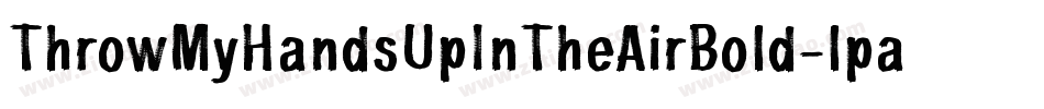 ThrowMyHandsUpInTheAirBold-lpaZ字体转换