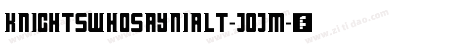 KnightsWhoSayNiAlt-JOjM字体转换
