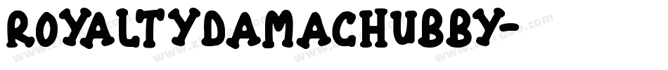 RoyaltyDaMaChubby字体转换