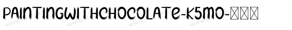 Paintingwithchocolate-K5mo字体转换